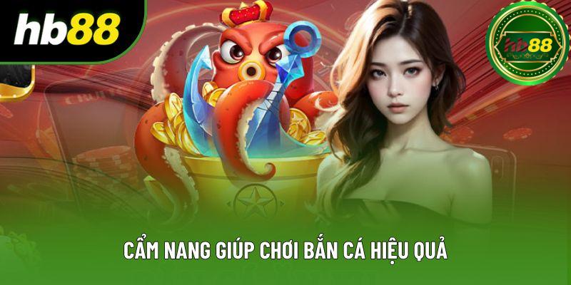 Cẩm nang giúp chơi bắn cá hiệu quả Cẩm nang giúp chơi bắn cá hiệu quả