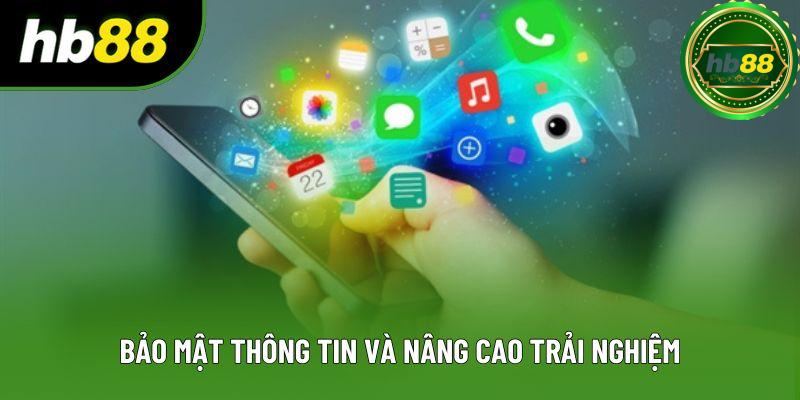 Bảo mật thông tin và nâng cao trải nghiệm Bảo mật thông tin và nâng cao trải nghiệm