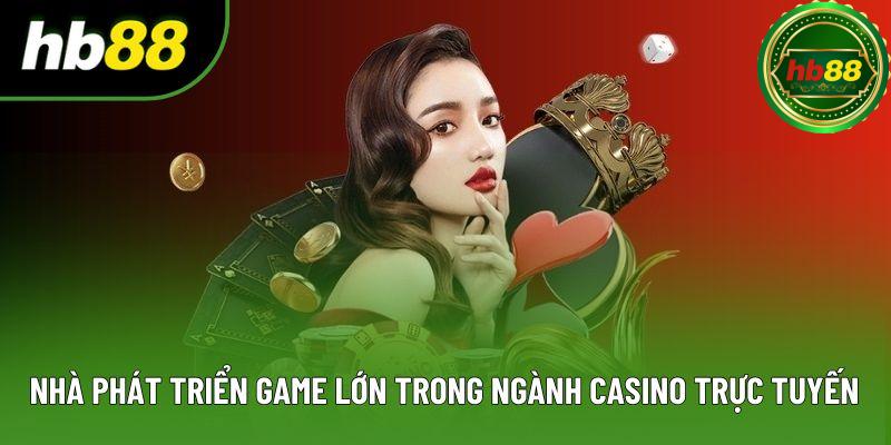 Các nhà phát triển game lớn trong ngành Casino trực tuyến Các nhà phát triển game lớn trong ngành Casino trực tuyến