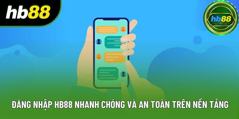Đăng Nhập HB88 Nhanh Chóng Và An Toàn Trên Nền Tảng