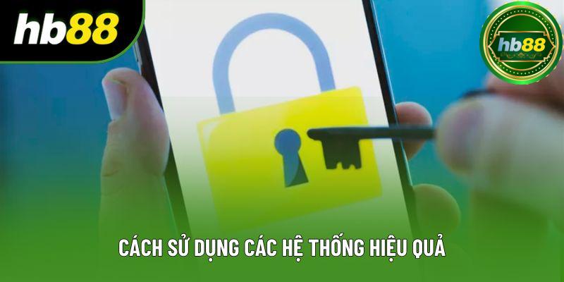 Cách sử dụng các hệ thống hiệu quả