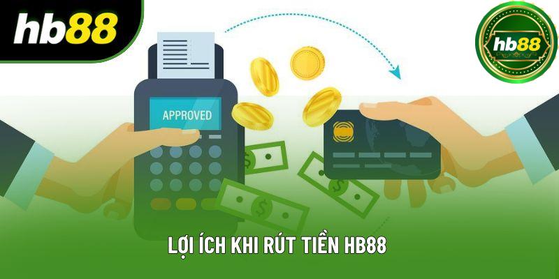 Lợi ích khi rút tiền HB88 Lợi ích khi rút tiền HB88