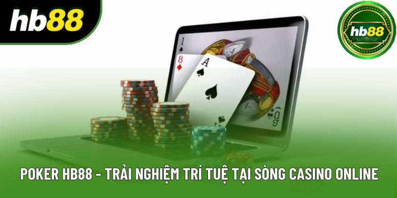 Poker HB88 - Trải Nghiệm Trí Tuệ Tại Sòng Casino Online