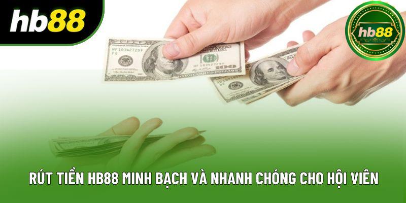 Rút Tiền HB88 Minh Bạch Và Nhanh Chóng Cho Hội Viên