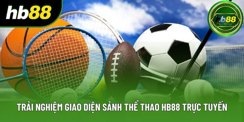 Trải nghiệm giao diện sảnh thể thao HB88 trực tuyến Trải nghiệm giao diện sảnh thể thao HB88 trực tuyến